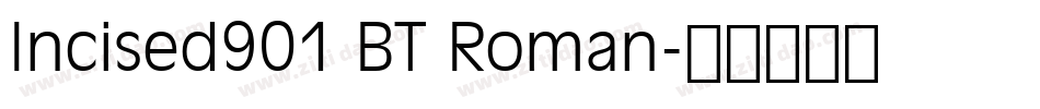 Incised901 BT Roman字体转换